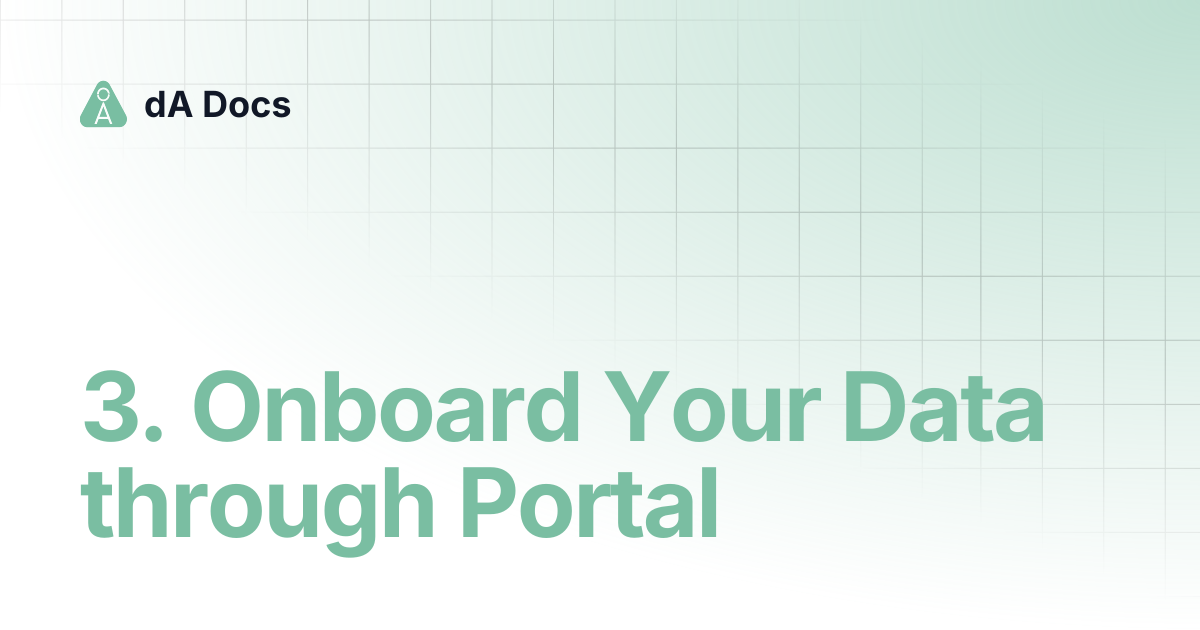 3. Onboard Your Data through Portal | dA Docs